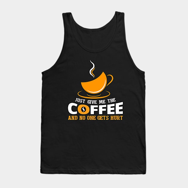 Just give me the coffee Tank Top by MissSwass